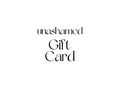 unashamed - gift card